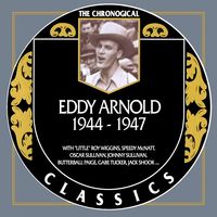 Eddy Arnold - The Chronogical Eddy Arnold (1944-1947)